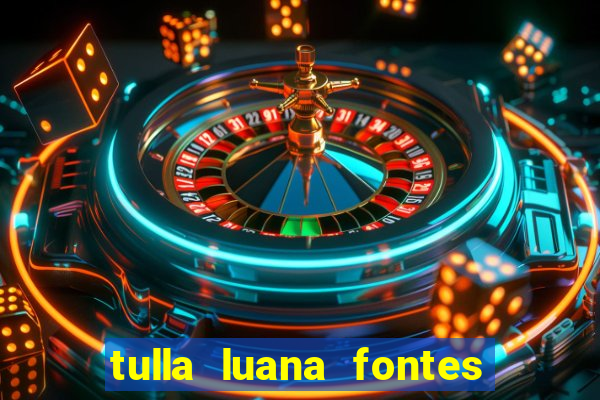 tulla luana fontes dos santos